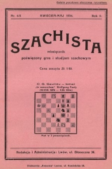 Szachista : miesięcznik poświęcony grze i studjom szachowym. 1934, nr 4-5