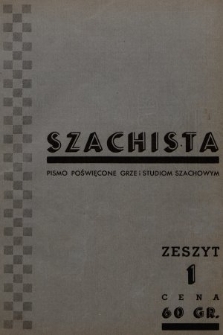 Szachista : czasopismo poświęcone grze, nauce i studiom szachowym. 1938, z. 1