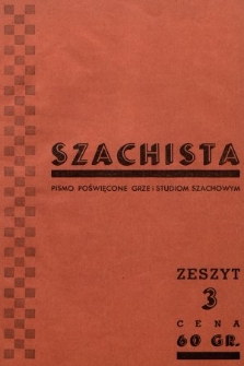 Szachista : czasopismo poświęcone grze, nauce i studiom szachowym. 1938, z. 3