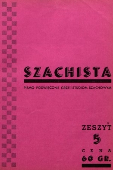 Szachista : czasopismo poświęcone grze, nauce i studiom szachowym. 1938, z. 5