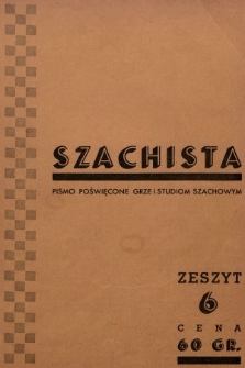 Szachista : czasopismo poświęcone grze, nauce i studiom szachowym. 1938, z. 6