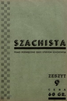 Szachista : czasopismo poświęcone grze, nauce i studiom szachowym. 1938, z. 9