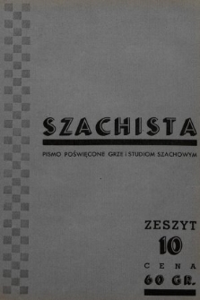 Szachista : czasopismo poświęcone grze, nauce i studiom szachowym. 1938, z. 10