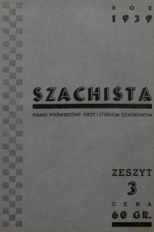 Szachista : czasopismo poświęcone grze, nauce i studiom szachowym. 1939, nr 3