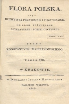 Flora Polska czyli Rozrywki Przyjemne i Pożyteczne : dziełko poświęcone literaturze i poezyi ojczystey. 1927, T. 8