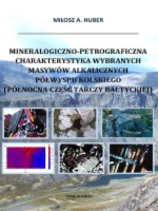 Mineralogiczno-petrograficzna charakterystka wybranych masywów alkalicznych Półwyspu Kolskiego (północna część tarczy bałtyckiej)