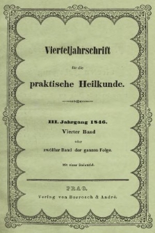 Vierteljahrschrift für die Praktische Heilkunde. Jg.3, 1846, Bd. 4