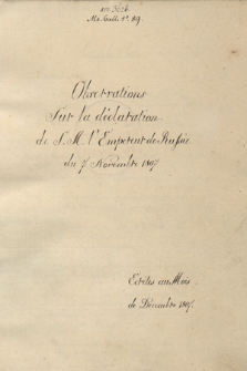 Observations sur la déclaration de... L'Empereur de Russie, du 7.XI. 1807. Ecrites au mois de decembre 1807