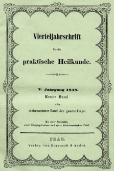 Vierteljahrschrift für die Praktische Heilkunde. Jg.5, 1848, Bd. 1