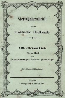 Vierteljahrschrift für die Praktische Heilkunde. Jg.8, 1851, Bd. 4