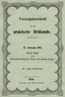 Vierteljahrschrift für die Praktische Heilkunde. Jg.9, 1852, Bd. 1