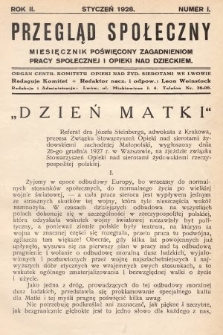 Przegląd Społeczny : miesięcznik poświęcony zagadnieniom pracy społecznej i opieki nad dzieckiem : organ Centr.[alnego] Komitetu Opieki nad Żyd.[owskimi] Sierotami we Lwowie. 1928, nr 1