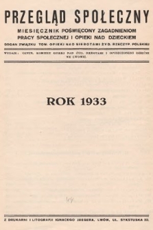 Przegląd Społeczny : miesięcznik poświęcony zagadnieniom pracy społecznej i opieki nad dzieckiem : organ Związku Tow.[arzystw] Opieki nad Sierotami Żyd.[owskimi] Rzeczyp.[ospolitej] Polskiej. 1933, spis rzeczy