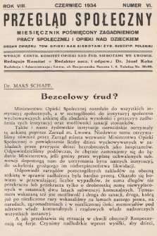 Przegląd Społeczny : miesięcznik poświęcony zagadnieniom pracy społecznej i opieki nad dzieckiem : organ Związku Tow.[arzystw] Opieki nad Sierotami Żyd.[owskimi] Rzeczyp.[ospolitej] Polskiej. 1934, nr 6