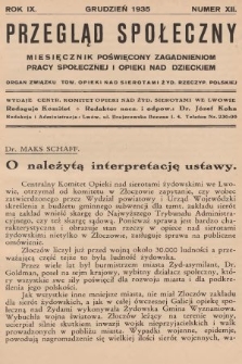 Przegląd Społeczny : miesięcznik poświęcony zagadnieniom pracy społecznej i opieki nad dzieckiem : organ Związku Tow.[arzystw] Opieki nad Sierotami Żyd.[owskimi] Rzeczyp.[ospolitej] Polskiej. 1935, nr 12