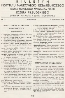 Biuletyn Instytutu Naukowego Rzemieślniczego Imienia Pierwszego Marszałka Polski Józefa Piłsudskiego (Muzeum Rzemiosł i Sztuki Stosowanej). 1936, nr 17