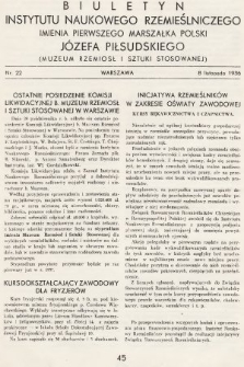 Biuletyn Instytutu Naukowego Rzemieślniczego Imienia Pierwszego Marszałka Polski Józefa Piłsudskiego (Muzeum Rzemiosł i Sztuki Stosowanej). 1936, nr 22