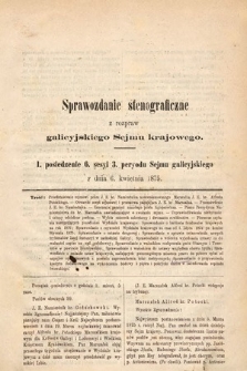 [Kadencja III, sesja VI, pos. 1] Sprawozdanie Stenograficzne z Rozpraw Galicyjskiego Sejmu Krajowego. 1. Posiedzenie 6. Sesyi 3. Peryodu Sejmu Galicyjskiego