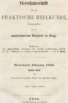 Vierteljahrschrift für die Praktische Heilkunde. Jg.13, 1856, Bd. 1