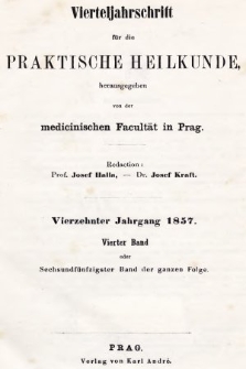 Vierteljahrschrift für die Praktische Heilkunde. Jg.14, 1857, Bd. 4