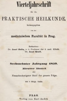 Vierteljahrschrift für die Praktische Heilkunde. Jg.16, 1859, Bd. 1