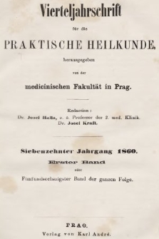 Vierteljahrschrift für die Praktische Heilkunde. Jg.17, 1860, Bd. 1