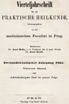 Vierteljahrschrift für die Praktische Heilkunde. Jg.22, 1865, Bd. 4