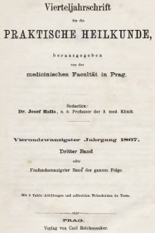 Vierteljahrschrift für die Praktische Heilkunde. Jg.24, 1867, Bd. 3