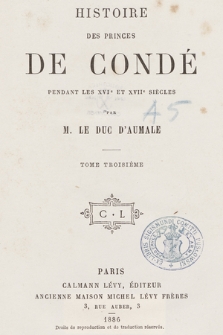 Histoire des princes de Condé : pendant les XVIe et XVIIe siècles. T. 3
