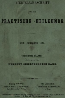 Vierteljahrschrift für die Praktische Heilkunde. Jg.30, 1873, Bd. 1