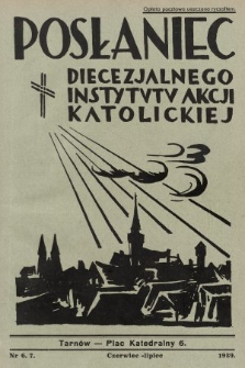 Posłaniec Diecezjalnego Instytutu Akcji Katolickiej. 1939, nr 6-7