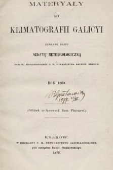Materyały do Klimatografii Galicyi : zebrane przez Sekcyę Meteorologiczną Komisyi Fizyograficznej C. K. Towarzystwa Naukow. Krakow. 1869