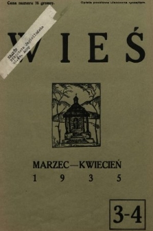 Wieś : miesięcznik poświęcony zagadnieniom myśli i kultury wiejskiej. 1935, nr 3-4