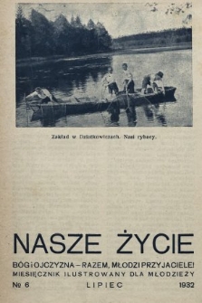 Nasze Życie : miesięcznik ilustrowany dla młodzieży. 1932, nr 6