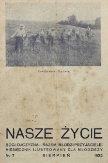 Nasze Życie : miesięcznik ilustrowany dla młodzieży. 1932, nr 7