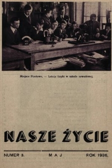Nasze Życie : miesięcznik ilustrowany Młodzieży Zakładów Wychow. Tow. „Powściągliwość i Praca”. 1936, nr 3