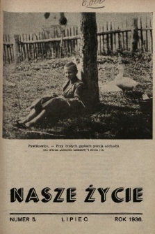 Nasze Życie : miesięcznik ilustrowany Młodzieży Zakładów Wychow. Tow. „Powściągliwość i Praca”. 1936, nr 5