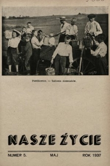 Nasze Życie : miesięcznik ilustrowany Młodzieży Zakładów Wychow. Tow. „Powściągliwość i Praca”. 1937, nr 5