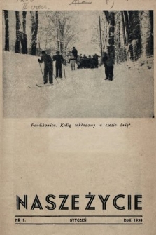 Nasze Życie : miesięcznik ilustrowany Młodzieży Zakładów Wychow. Tow. „Powściągliwość i Praca”. 1938, nr 1