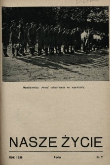 Nasze Życie : miesięcznik ilustrowany Młodzieży Zakładów Wychow. Tow. „Powściągliwość i Praca”. 1938, nr 7