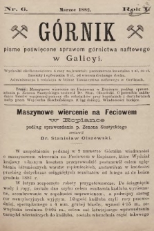 Górnik : pismo poświęcone sprawom górnictwa naftowego w Galicyi. 1882, nr 6