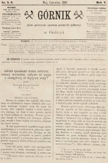 Górnik : pismo poświęcone sprawom górnictwa naftowego w Galicyi. 1886, nr 5 i 6