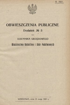 Obwieszczenia Publiczne : dodatek nr ... do Dziennika Urzędowego Ministerstwa Rolnictwa i Dóbr Państwowych. 1921, nr 5