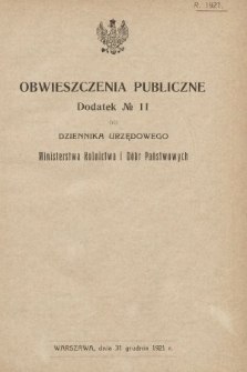 Obwieszczenia Publiczne : dodatek nr ... do Dziennika Urzędowego Ministerstwa Rolnictwa i Dóbr Państwowych. 1921, nr 11