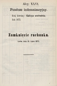 [Kadencja III, sesja IV, al. 26] Alegata do Sprawozdań Stenograficznych z Czwartej Sesyi Trzeciego Peryodu Sejmu Krajowego Królestwa Galicyi i Lodomeryi wraz z Wielkiem Księstwem Krakowskiem z roku 1873/4. Alegat 26