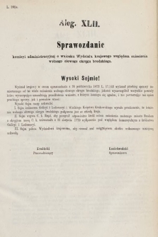 [Kadencja III, sesja IV, al. 42] Alegata do Sprawozdań Stenograficznych z Czwartej Sesyi Trzeciego Peryodu Sejmu Krajowego Królestwa Galicyi i Lodomeryi wraz z Wielkiem Księstwem Krakowskiem z roku 1873/4. Alegat 42