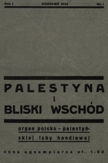 Palestyna i Bliski Wschód : czasopismo poświęcone sprawom gospodarczym Palestyny i Bliskiego Wschodu : organ Polsko-Palestyńskiej Izby Handlowej. 1932, nr 1