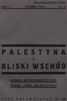 Palestyna i Bliski Wschód : czasopismo poświęcone sprawom gospodarczym Palestyny i Bliskiego Wschodu : organ Polsko-Palestyńskiej Izby Handlowej. 1934, nr 3