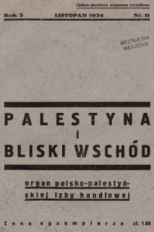 Palestyna i Bliski Wschód : czasopismo poświęcone sprawom gospodarczym Palestyny i Bliskiego Wschodu : organ Polsko-Palestyńskiej Izby Handlowej. 1934, nr 11