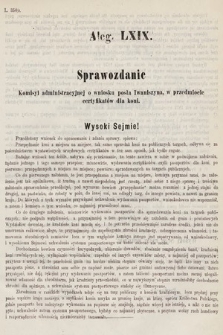 [Kadencja III, sesja IV, al. 69] Alegata do Sprawozdań Stenograficznych z Czwartej Sesyi Trzeciego Peryodu Sejmu Krajowego Królestwa Galicyi i Lodomeryi wraz z Wielkiem Księstwem Krakowskiem z roku 1873/4. Alegat 69